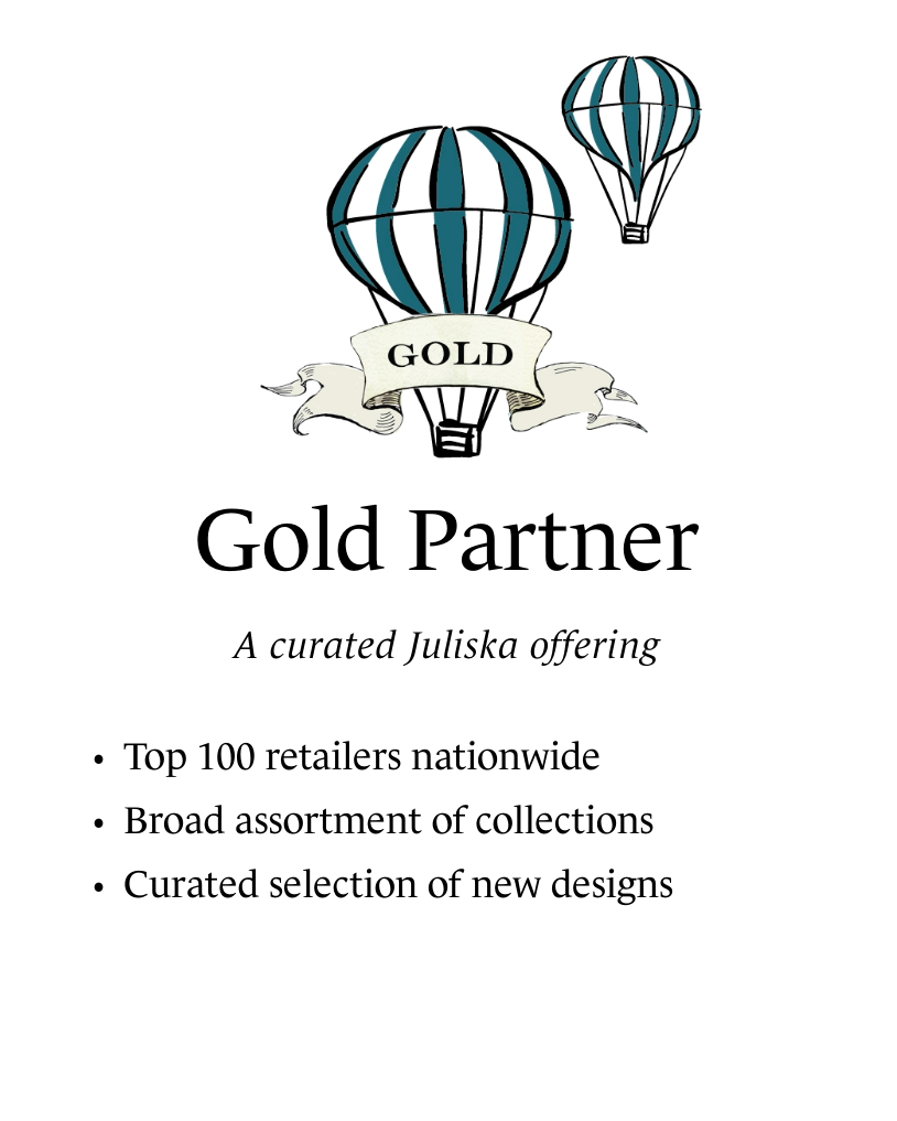 Gold Partner. A curated Juliska offering. Top 100 retailers nationwide. Broad assortment of collections. Curated selection of new designs.