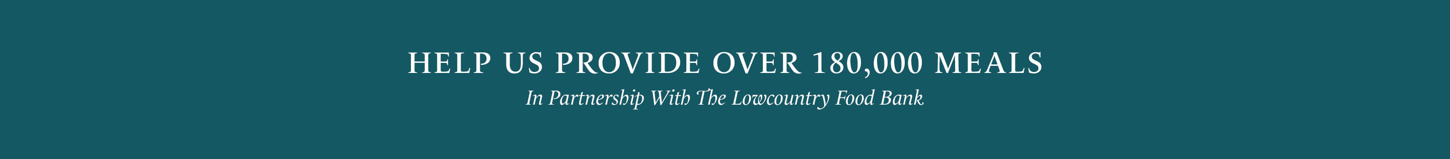 A minimalist teal square graphic featuring text that says Help Us Provide Over 1,800 Meals (next line) In Partnership With The Low Country Food Bank